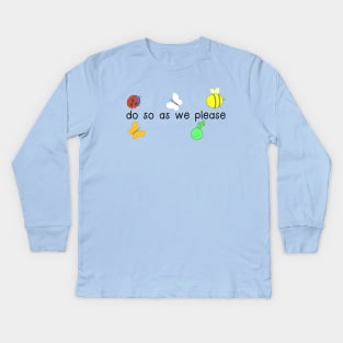 do so as we please Kids Long Sleeve T-Shirt